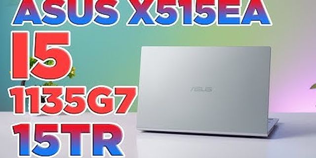 Đánh giá Laptop Asus Vivobook X515EA BQ993T i5 1135G7/8GB/512GB SSD/Win10