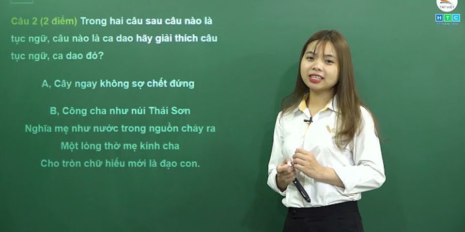 Đề thi học kì 2 lớp 7 môn văn 2022