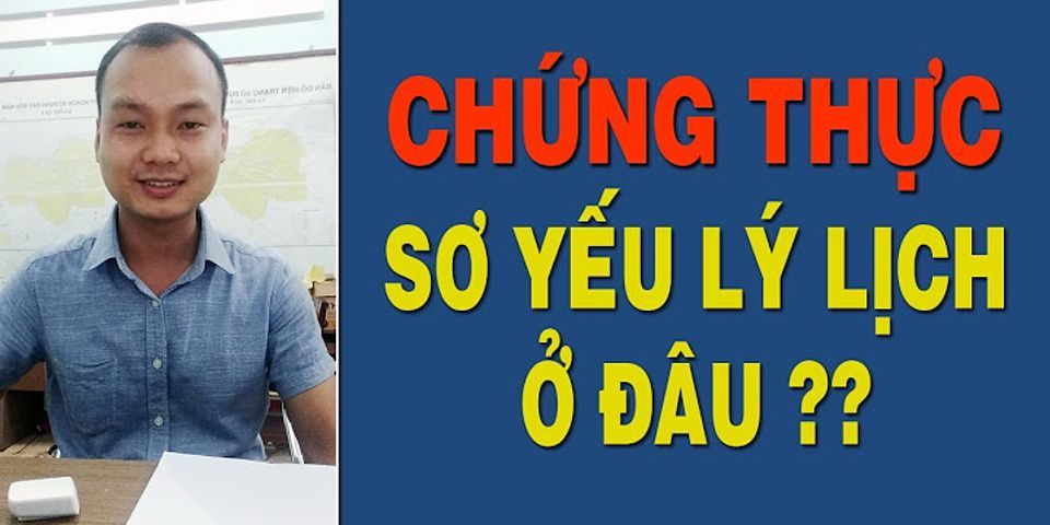 Đi chứng thực ở đâu