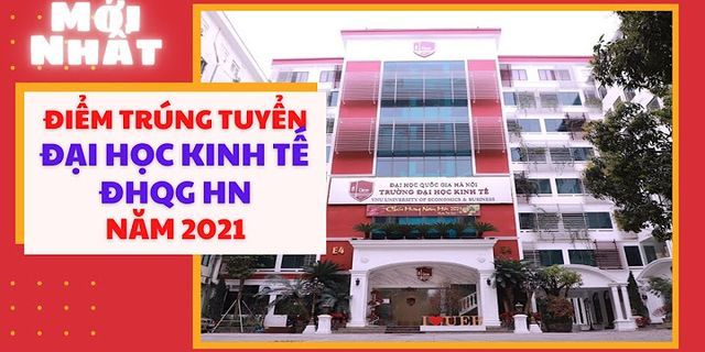 Điểm chuẩn Đại học Kinh tế - Đại học Quốc gia Hà Nội 2022