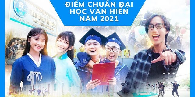 Điểm chuẩn đại học văn hiến 2017 năm 2022