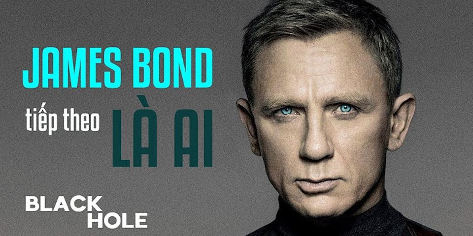 Điệp viên 007 là ai