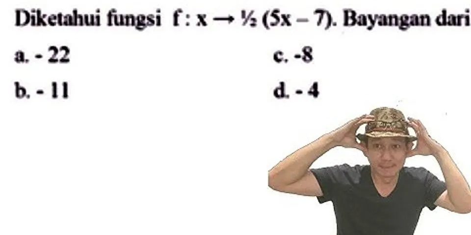 Diketahui fungsi f(x) = 7 - 2x. bayangan dari 5 adalah