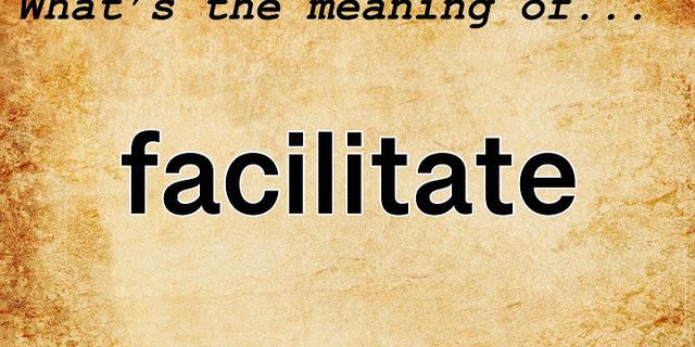 Facilitate nghĩa là gì