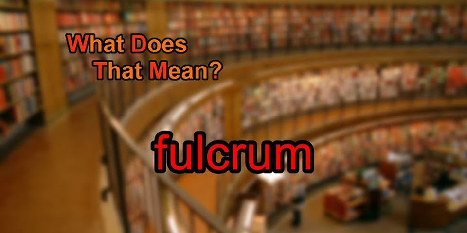 Fulcrum là gì