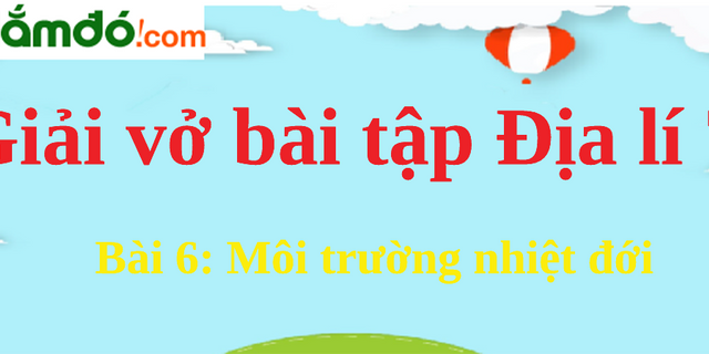 Top 10 giải vở bài tập địa lý lớp 7 bài 6: môi trường nhiệt đới trang 8 2022