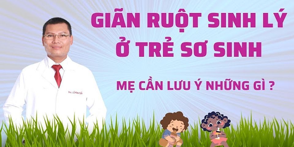 Giãn ruột sinh lí kéo dài bao lâu