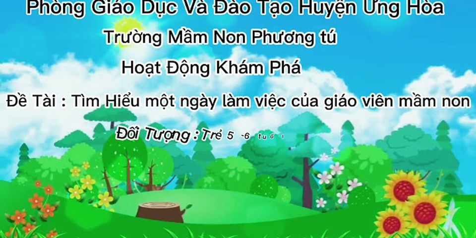 Giáo viên mầm non ba Rèn luyện phong cách làm việc khoa học của người giáo viên mầm non