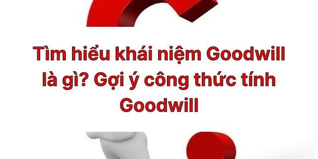 Goodwill nghĩa là gì