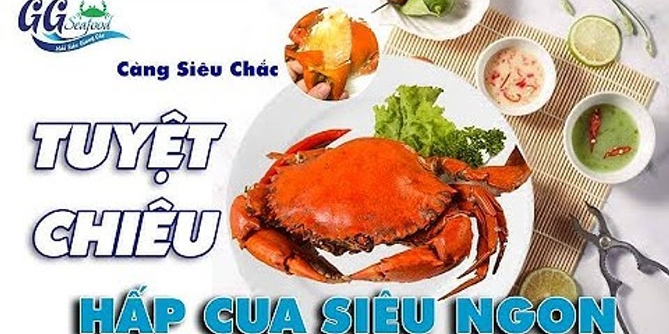 Hấp cua bao nhiêu lâu thì chín