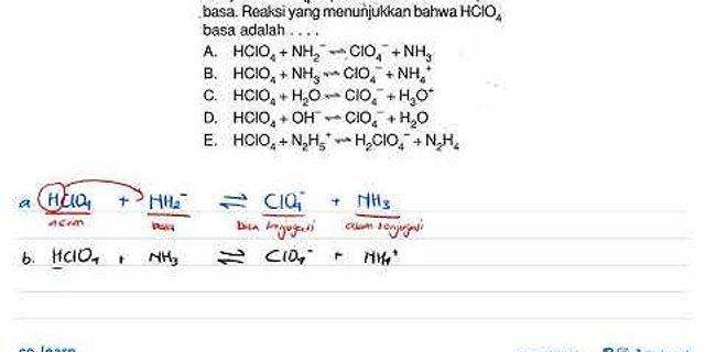 HClO4 dapat bersifat asam maupun basa reaksi yang menunjukkan NH3 sebagai asam adalah