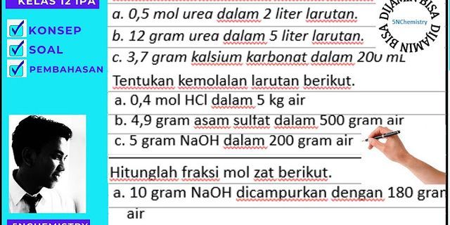 Hitung molalitas larutan urea yang mengandung 30 urea NH22 CO Ar N 14 H = 1 C = 12 O = 16