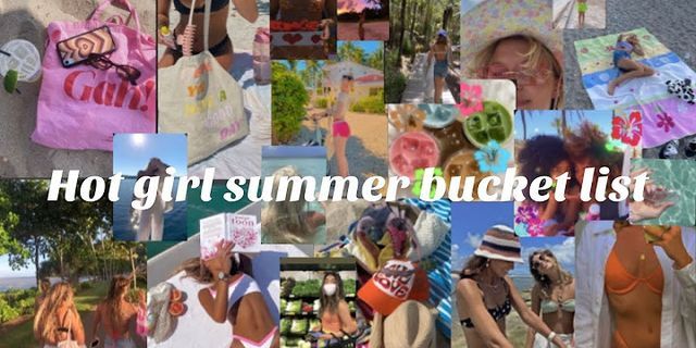 Hot girl summer bucket list 2022