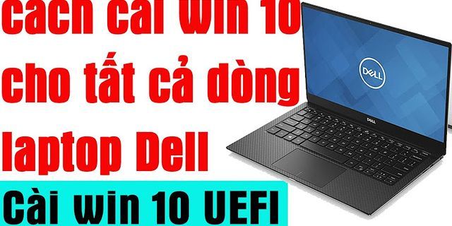 Hướng dẫn cài win 10 cho laptop Dell