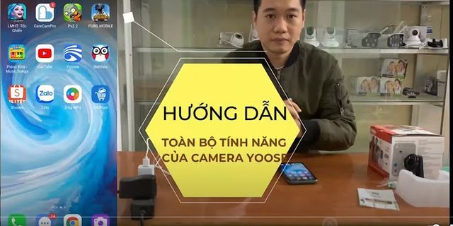 Hướng dẫn sử dụng camera yoosee trên điện thoại