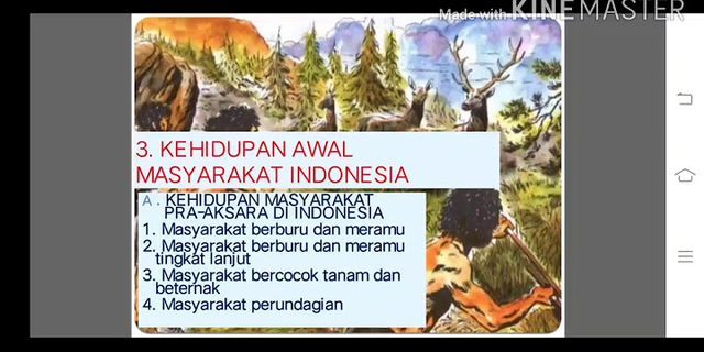 Jelaskan bagaimana hubungan kehidupan awal masyarakat indonesia dengan kehidupan sekarang
