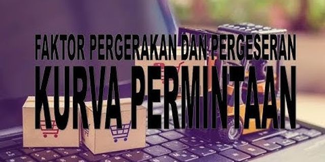 Jelaskan faktor faktor yg mempengaruhi pergerakan sepanjang kurva