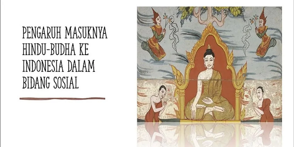 Jelaskan pengaruh Hindu Budha di Indonesia dalam bidang sosial