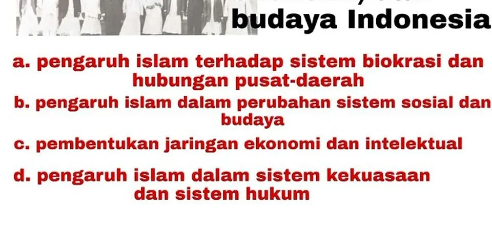 Jelaskan pengaruh Islam terhadap masyarakat Indonesia di bidang kebudayaan