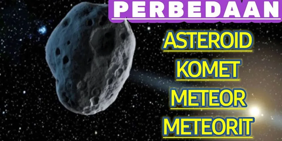 Jelaskan perbedaan benda angkasa berikut meteor meteoroid meteorit asteroid