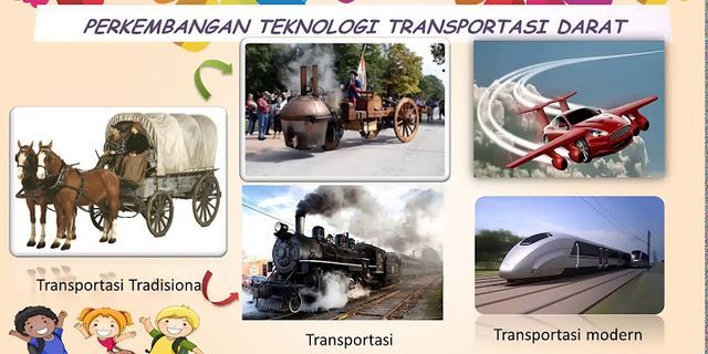 Jelaskan Perkembangan Teknologi Transportasi - Homecare24