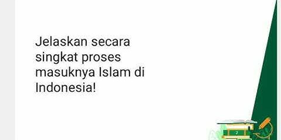Jelaskan proses masuknya agama islam di indonesia
