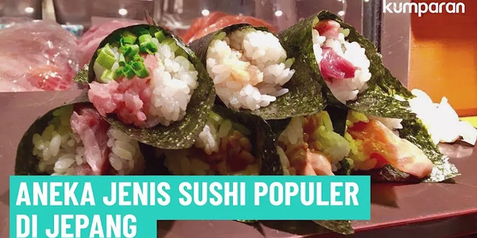 Jenis jenis sushi dan penjelasannya