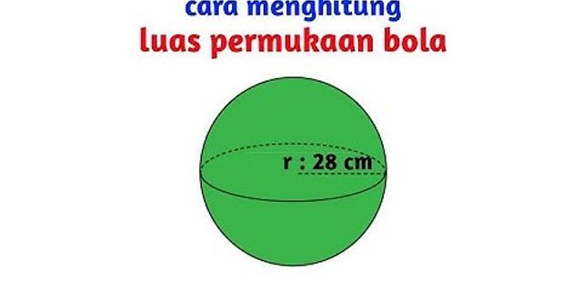 Jika bola yang dibeli pak suroso berdiameter 28 cm maka luas permukaan bolanya adalah