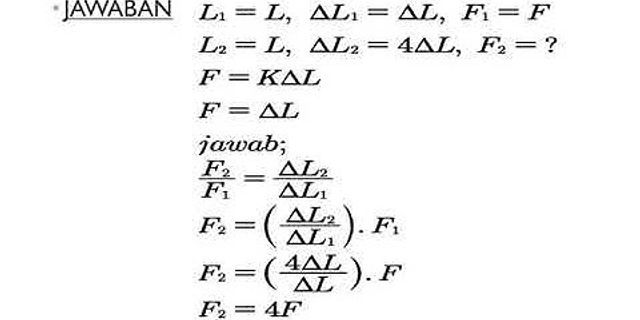 Jika F adalah gaya dan L adalah pertambahan panjang pegas tentukan konstanta pegas yang digunakan
