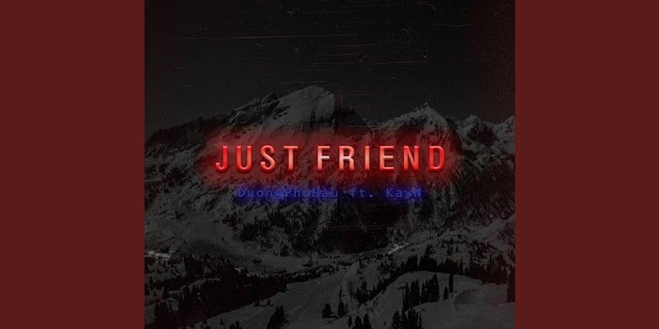 Just friend nghĩa là gì