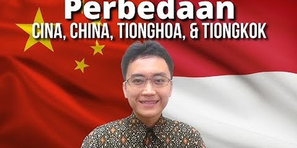 Kenapa china disebut tiongkok di indonesia