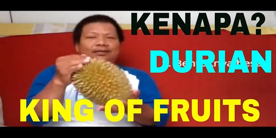 Kenapa durian disebut king of fruit