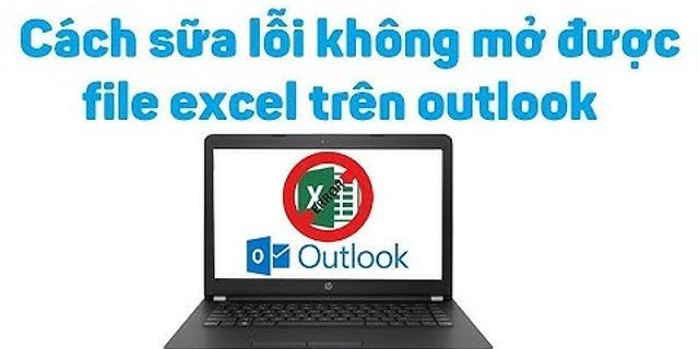 Không xem trước được file Excel trong Outlook 2022