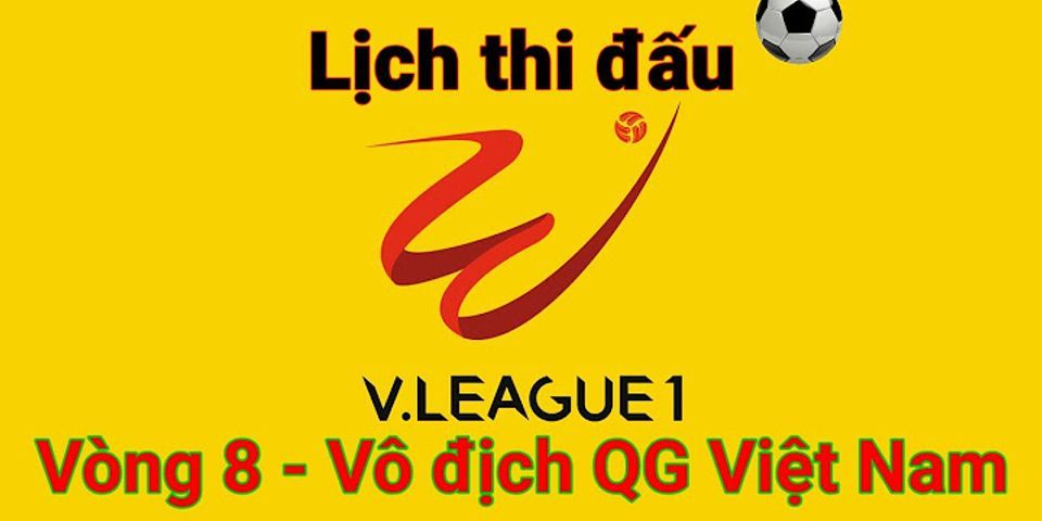 Lịch thi đấu bóng đá vleague vòng 8