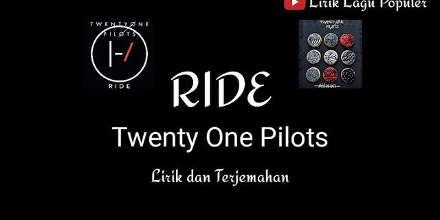 lirik lagu twenty one pilots ride dan artinya