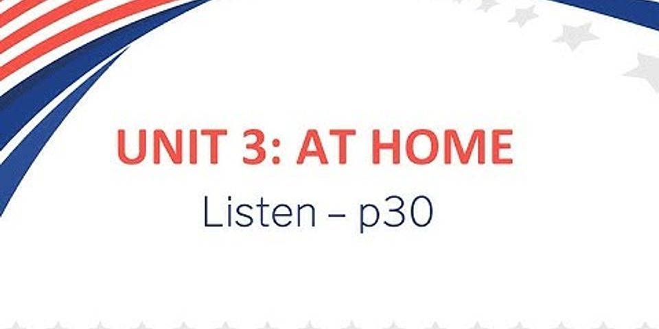 Listen Unit 3 lớp 8