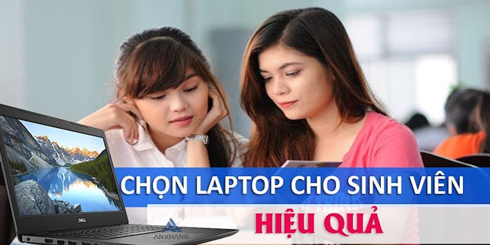 Loại laptop phù hợp với sinh viên kinh tế