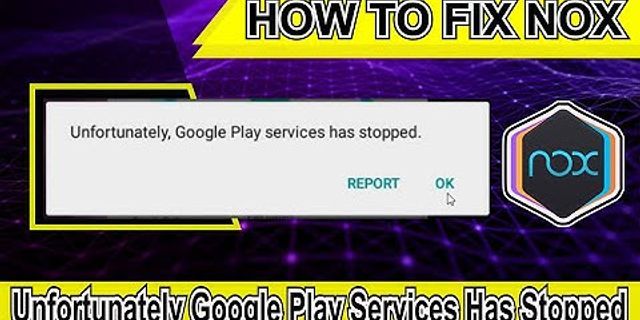 Lỗi Google Play Services keeps stopping trên nox