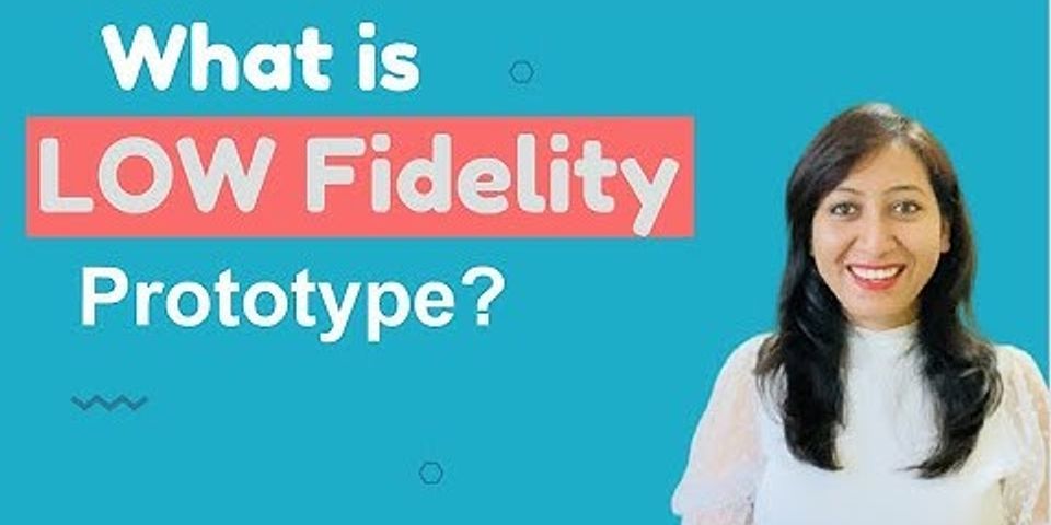 Low-fidelity prototype là gì