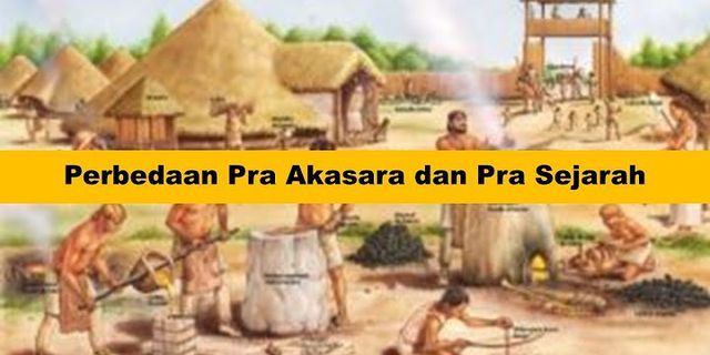 Makalah Perbedaan Zaman Praaksara Dengan Zaman Sejarah