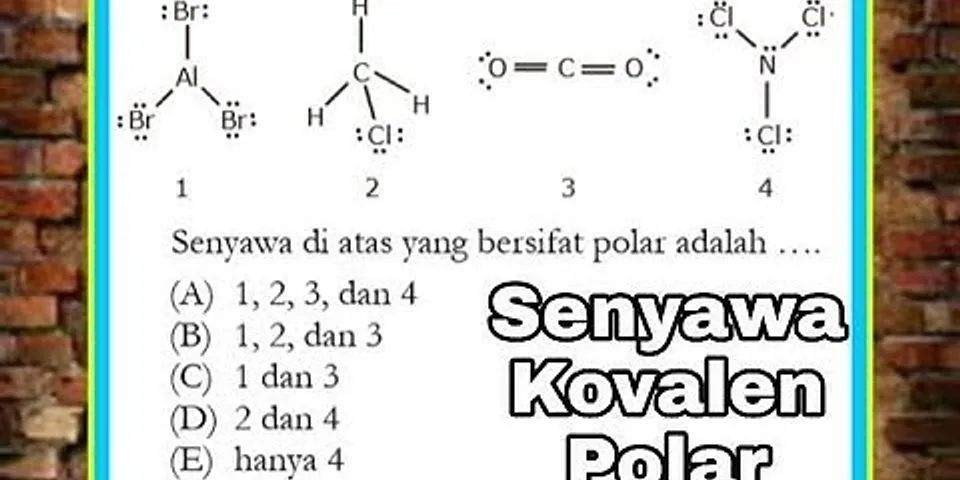 Manakah senyawa yang mempunyai ikatan kovalen dan bersifat polar