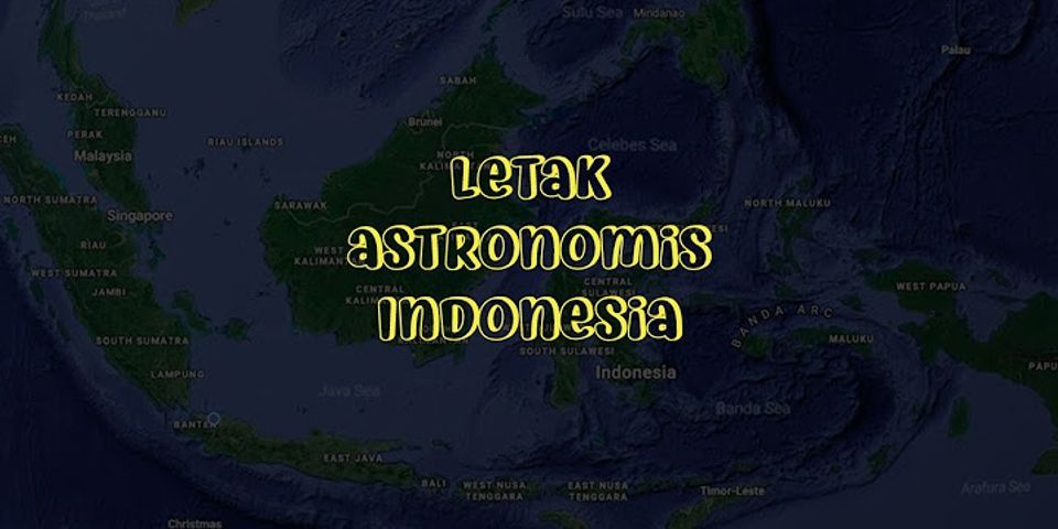 Manakah yang benar dari jawaban berikut tentang letak astronomis Indonesia?