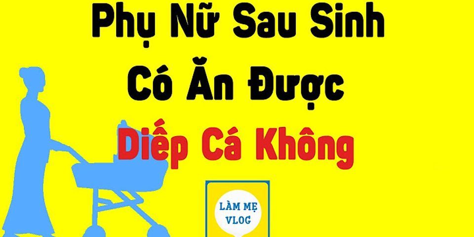 Mẹ sau sinh an cá bạc má được không