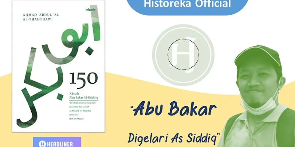 Mengapa Abu Bakar diberi gelar as Siddiq brainly