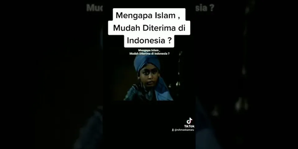 Mengapa agama islam bisa masuk dan mudah diterima oleh masyarakat indonesia