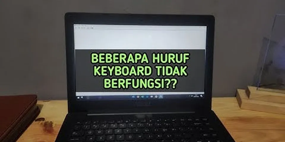 Mengapa beberapa huruf di keyboard laptop tidak berfungsi