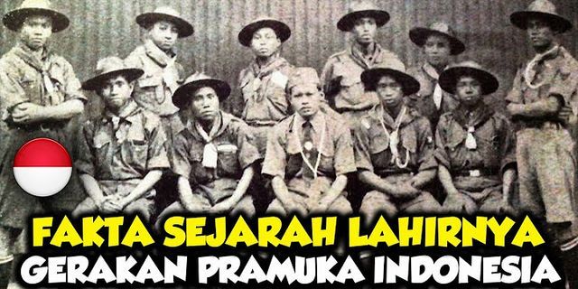 Mengapa Gerakan Pramuka di Indonesia dijadikan bagian dalam sejarah perjuangan kemerdekaan Indonesia