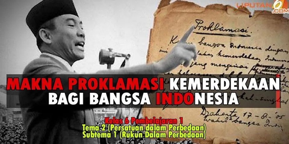 Mengapa indonesia disebut bangsa yang mandiri di saat proklamasi kemerdekaan