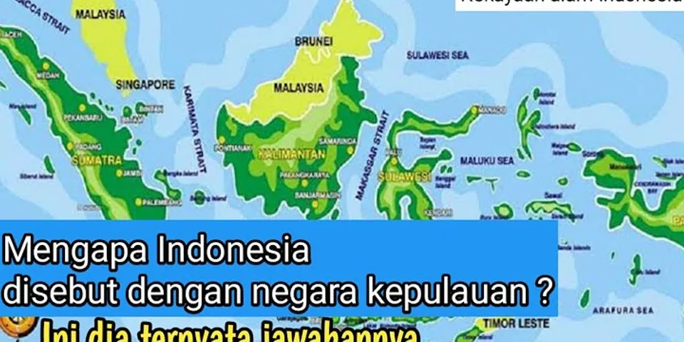Mengapa indonesia disebut sebagai negara kepulauan maritim