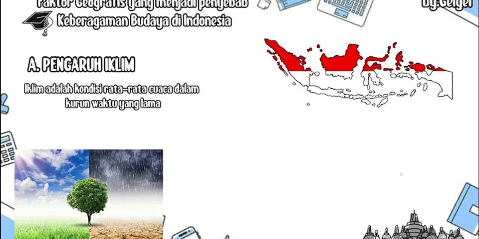 Mengapa perbedaan kondisi geografis dapat menyebabkan keragaman budaya Indonesia